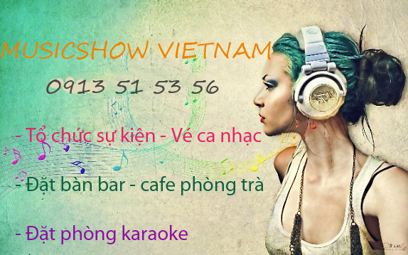 musicshow.vn đặt bàn, đặt vé chuyên nghiệp